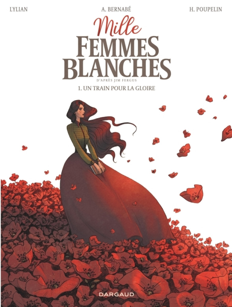 Mille femmes blanches - Tome 1 - Un train pour la gloire - Lylian Lylian, Bernabe Anaïs Bernabe Anaïs, LYLIAN , Bernabe Anaïs  - DARGAUD