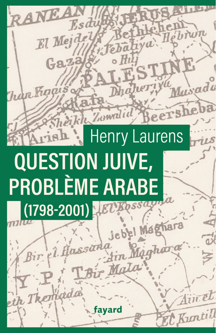 Question juive, problème arabe - Laurens Henry - FAYARD