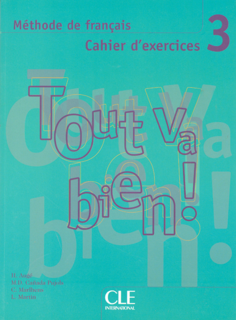 Tout va bien niv 3 cahier d'exercices + cd audio de francais - Hélène Augé, Maria Dolores Canada-Pujols, Claire Marlhens, Llucia Martin - CLE INTERNAT