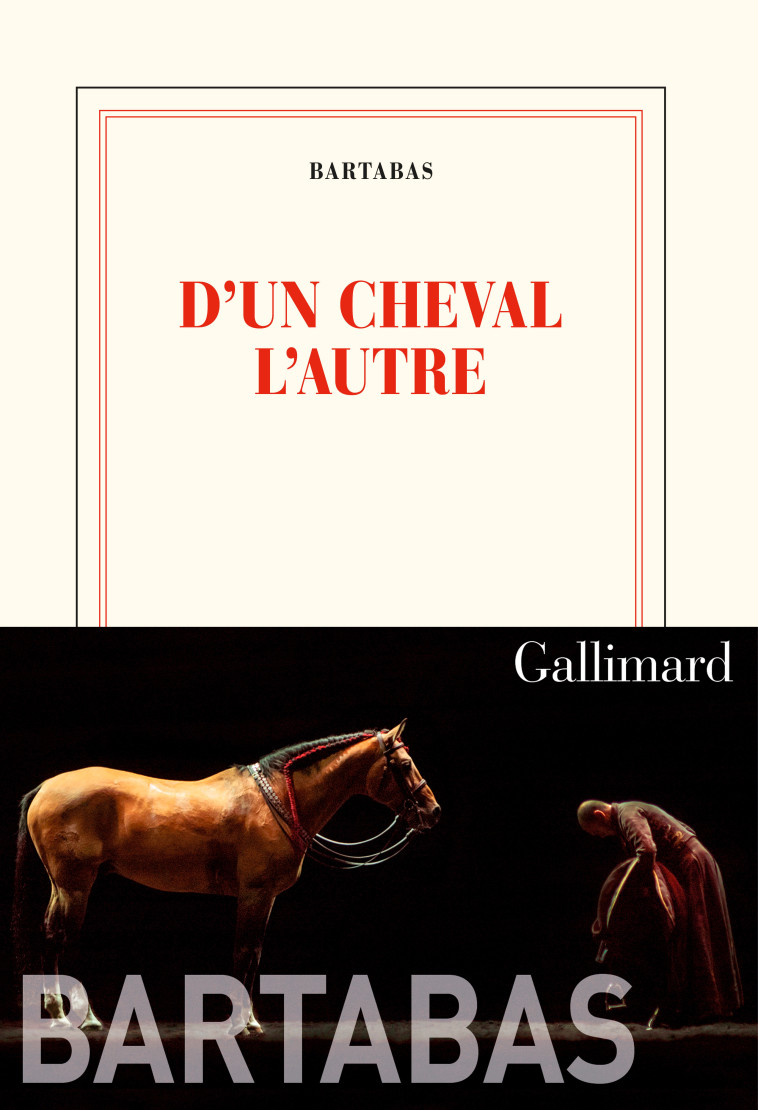 D'un cheval l'autre -  Bartabas - GALLIMARD