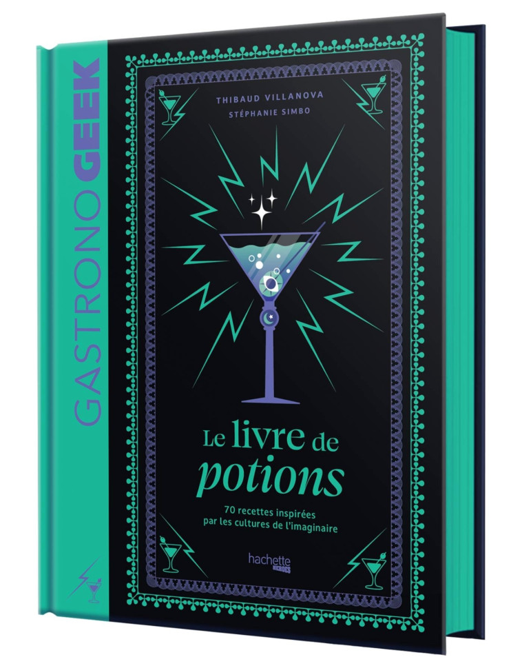 Mini-Gastronogeek - Le livre de potions - Thibaud Villanova, Stéphanie SIMBO - HACHETTE HEROES