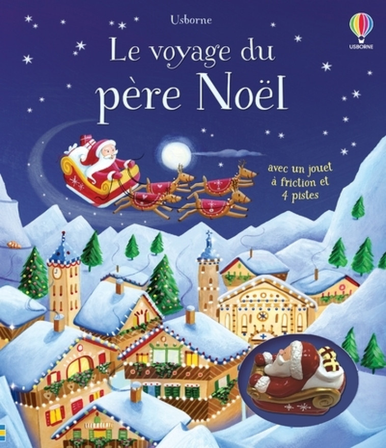 Le voyage du père Noël - Livre avec jouet à friction - Dès 3 ans - Fiona Watt, Simona Sanfilippo, John Russell, Mary Cartwright, Lorraine Beurton-Sharp - USBORNE