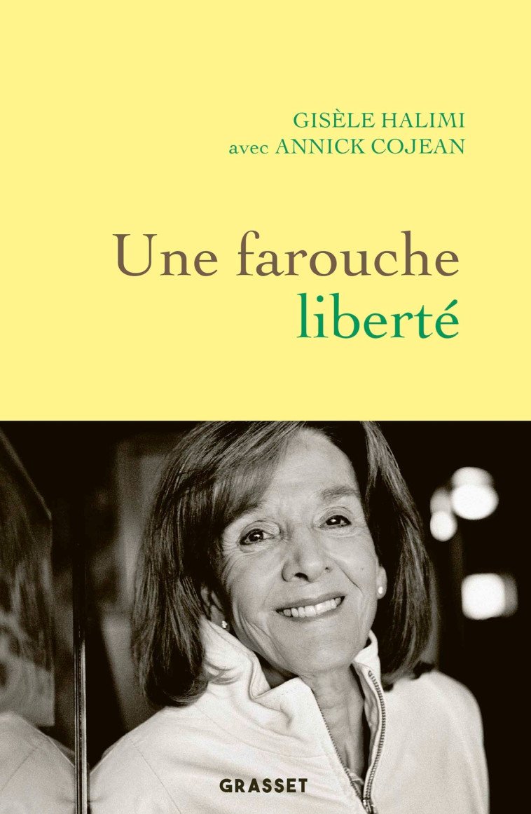 Une farouche liberté - Annick Cojean, Gisèle Halimi - GRASSET