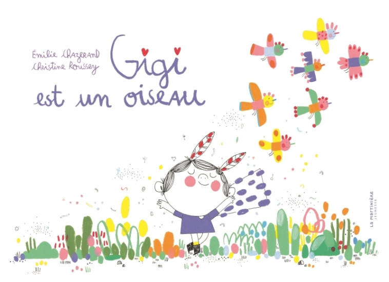 Gigi est un oiseau - Émilie Chazerand, Christine Roussey - MARTINIERE J