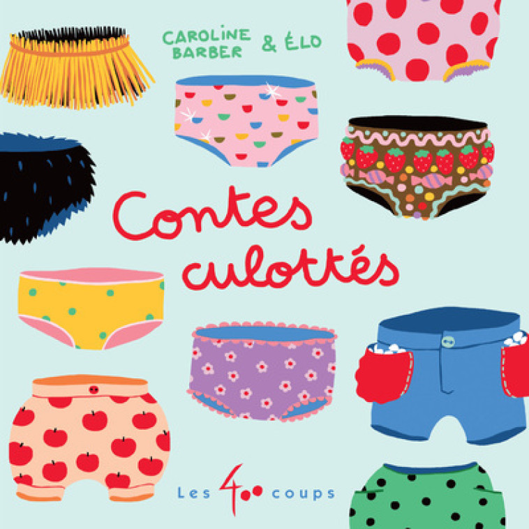 Contes culottés - Livre - Caroline Barber, ELO ELO - 400 COUPS