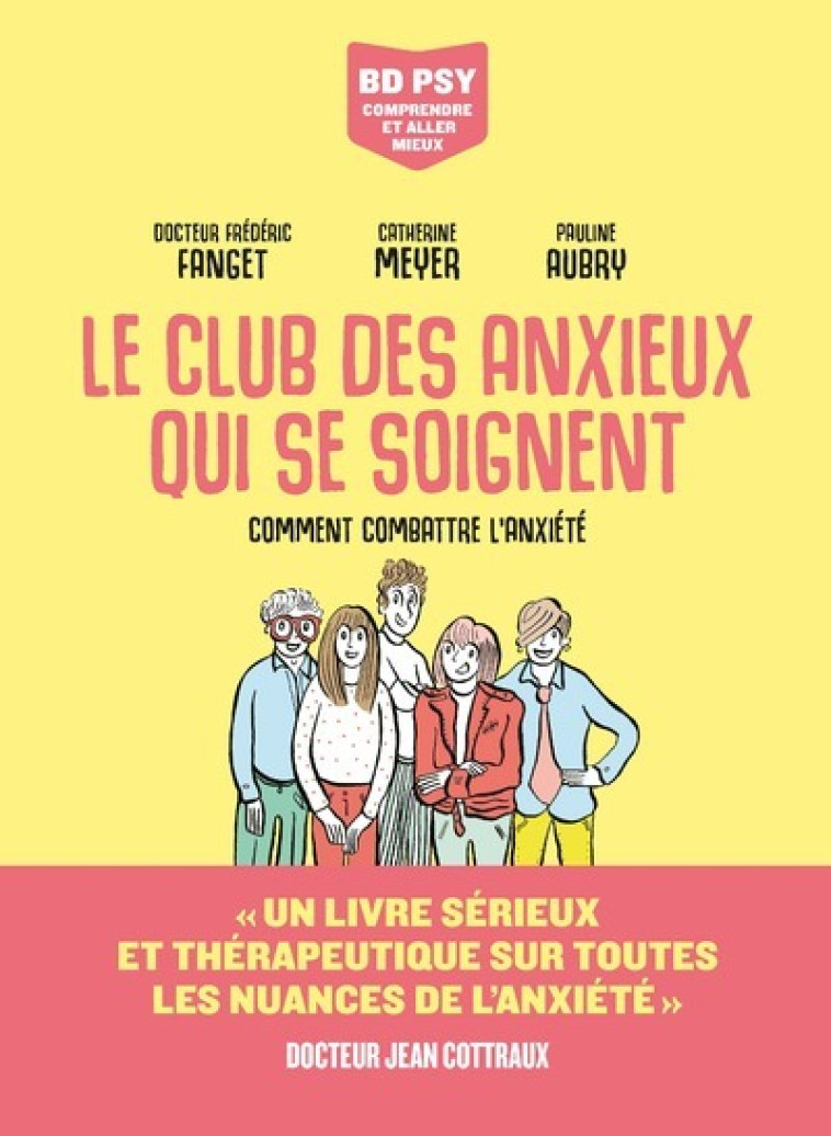 Le Club des anxieux qui se soignent - Comment combattre l'anxiété - Frédéric Fanget, Catherine Meyer, PAULINE AUBRY - LES ARENES BD