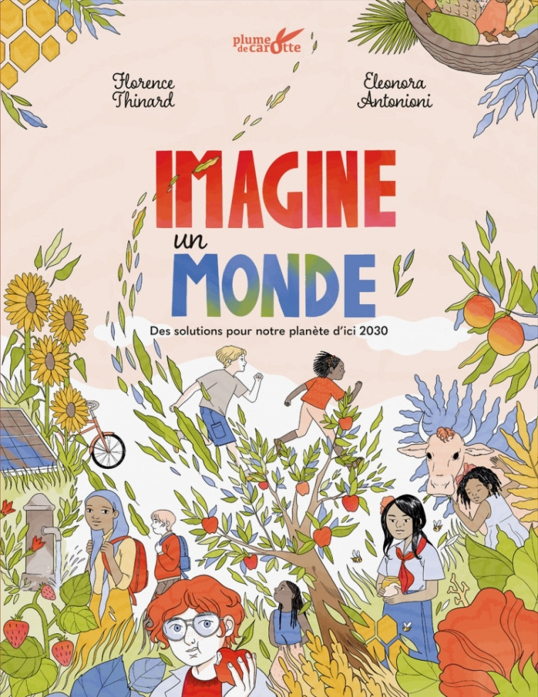 Imagine un monde - Des solutions pour notre planète d’ici 20 - Florence Thinard, Eleonora Antonioni - PLUME CAROTTE