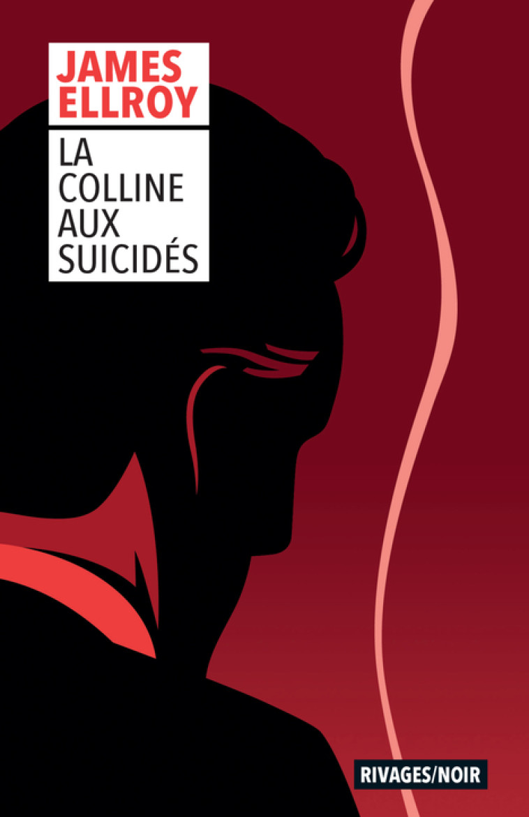 La Colline aux suicidés - James Ellroy, Freddy Michalski, François Guérif - RIVAGES