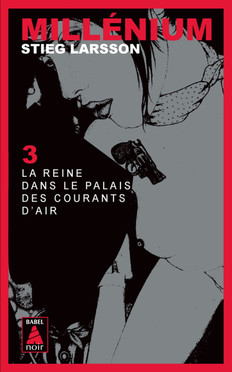 Millénium 3 - La Reine dans le palais des courants d'air - Stieg Larsson, Marc De gouvenain, Lena Grumbach - ACTES SUD