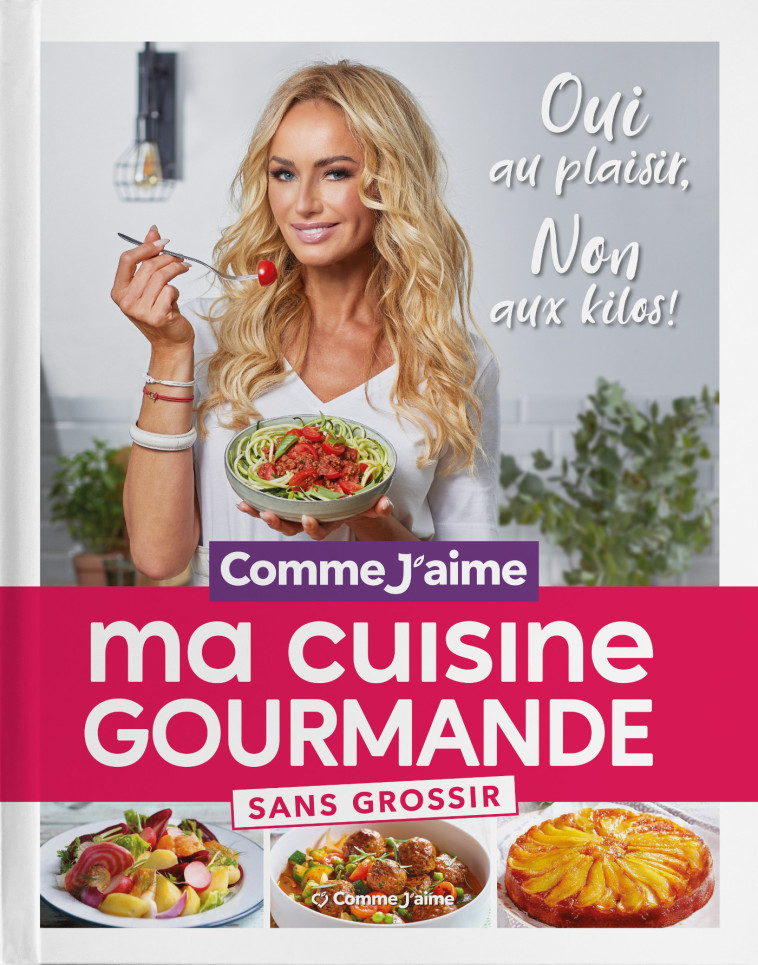 Ma Cuisine Gourmande sans grossir -  Collectif,  COMME JAIME - COMME J AIME