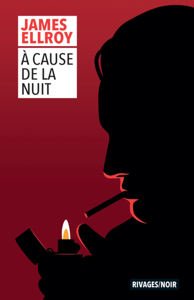 A cause de la nuit - James Ellroy, Claude Mussou, François Guérif - RIVAGES