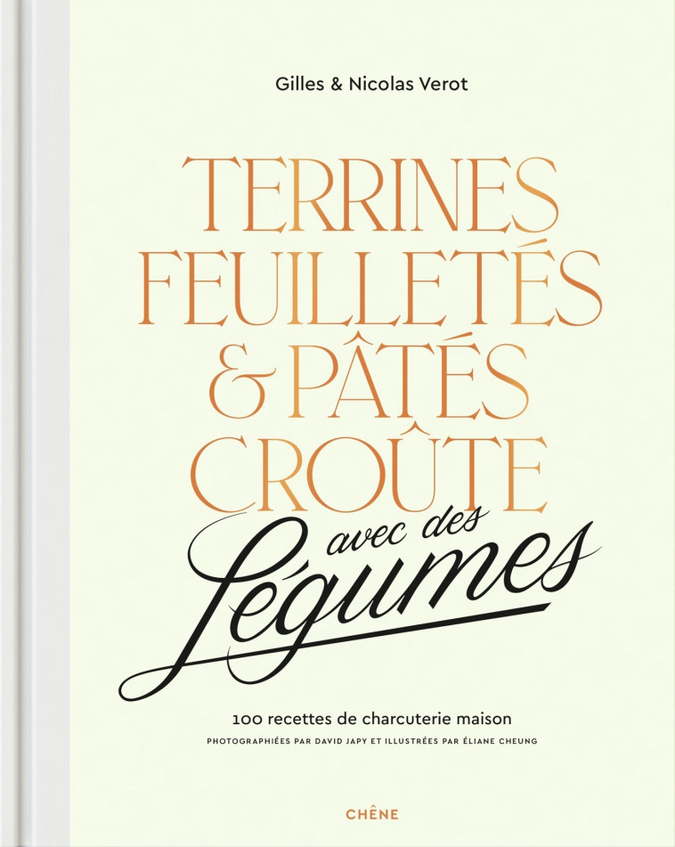 Terrines, feuilletés et pâtés croûte avec des légumes - Gilles et Nicolas Vérot Gilles et Nicolas Vérot, Gilles Vérot Gilles Vérot, Nicolas Vérot Nicolas Vérot - LE CHENE