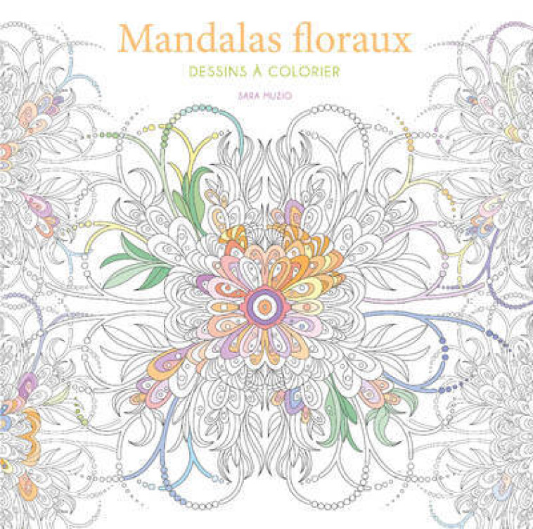 Mandalas floreaux - Dessins à colorier - Sara Muzio - WHITE STAR