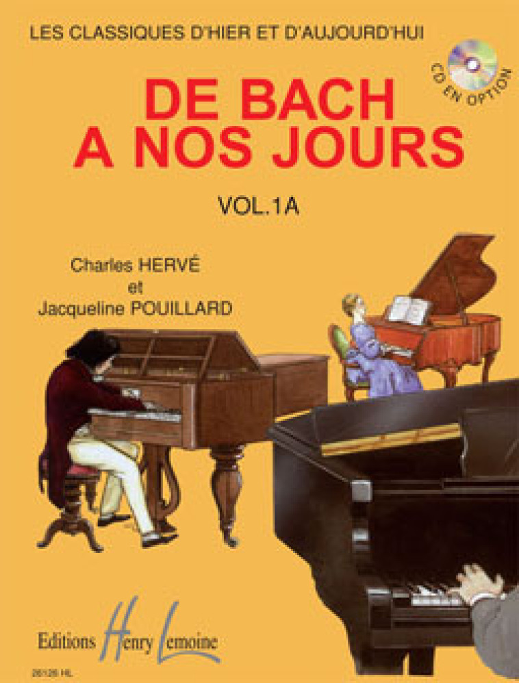 DE BACH A  NOS JOURS VOL.1A - PIANO -  HERVE CH/POUILLARD J - LEMOINE