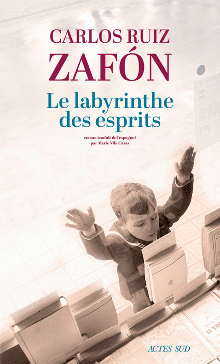 Le Labyrinthe des esprits - Carlos Ruiz Zafón, Marie Vila Casas - ACTES SUD