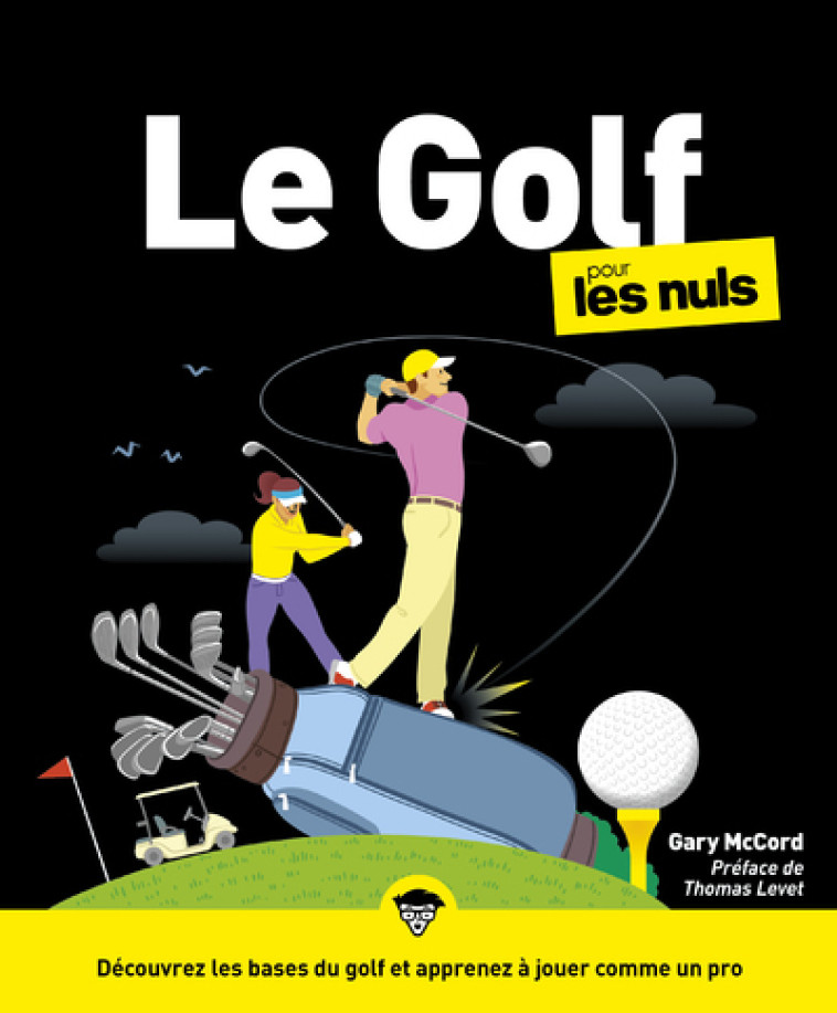 Le Golf pour les nuls, grand format, 3e éd - Gary McCord, Thomas Levet - POUR LES NULS