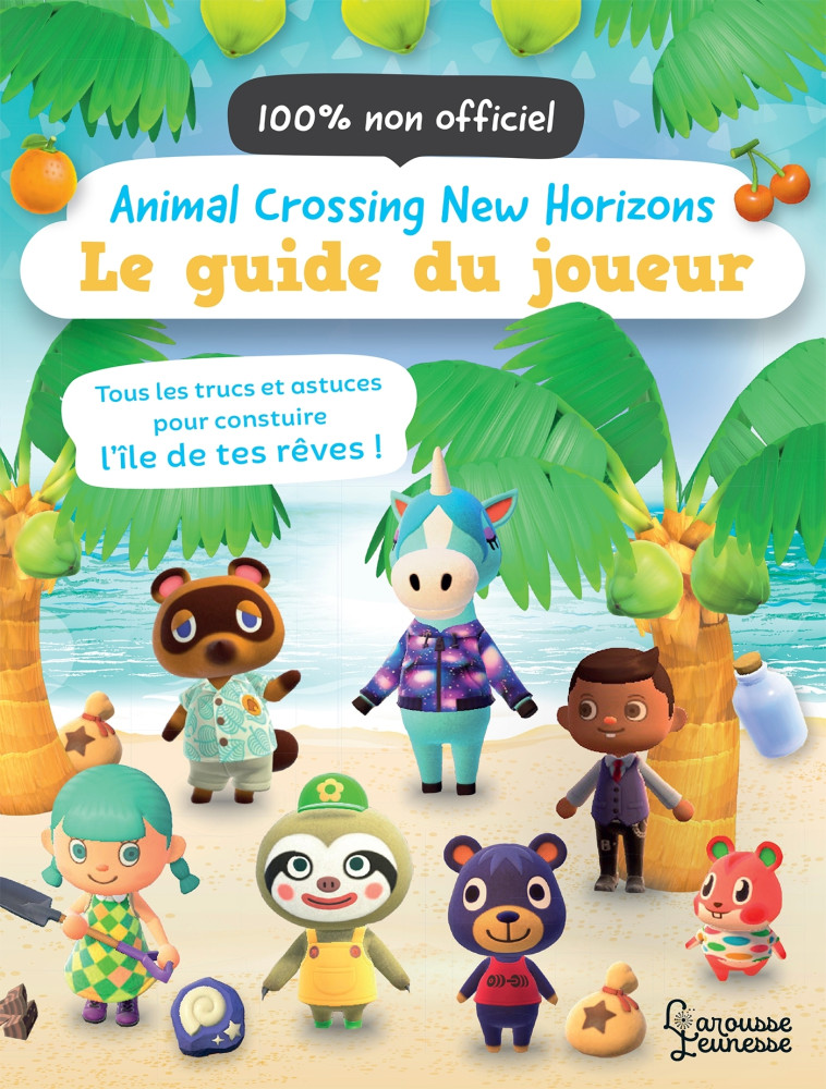 ANIMAL CROSSING NEW HORIZONS - LE GUIDE DU JOUEUR - Claire Lister - LAROUSSE