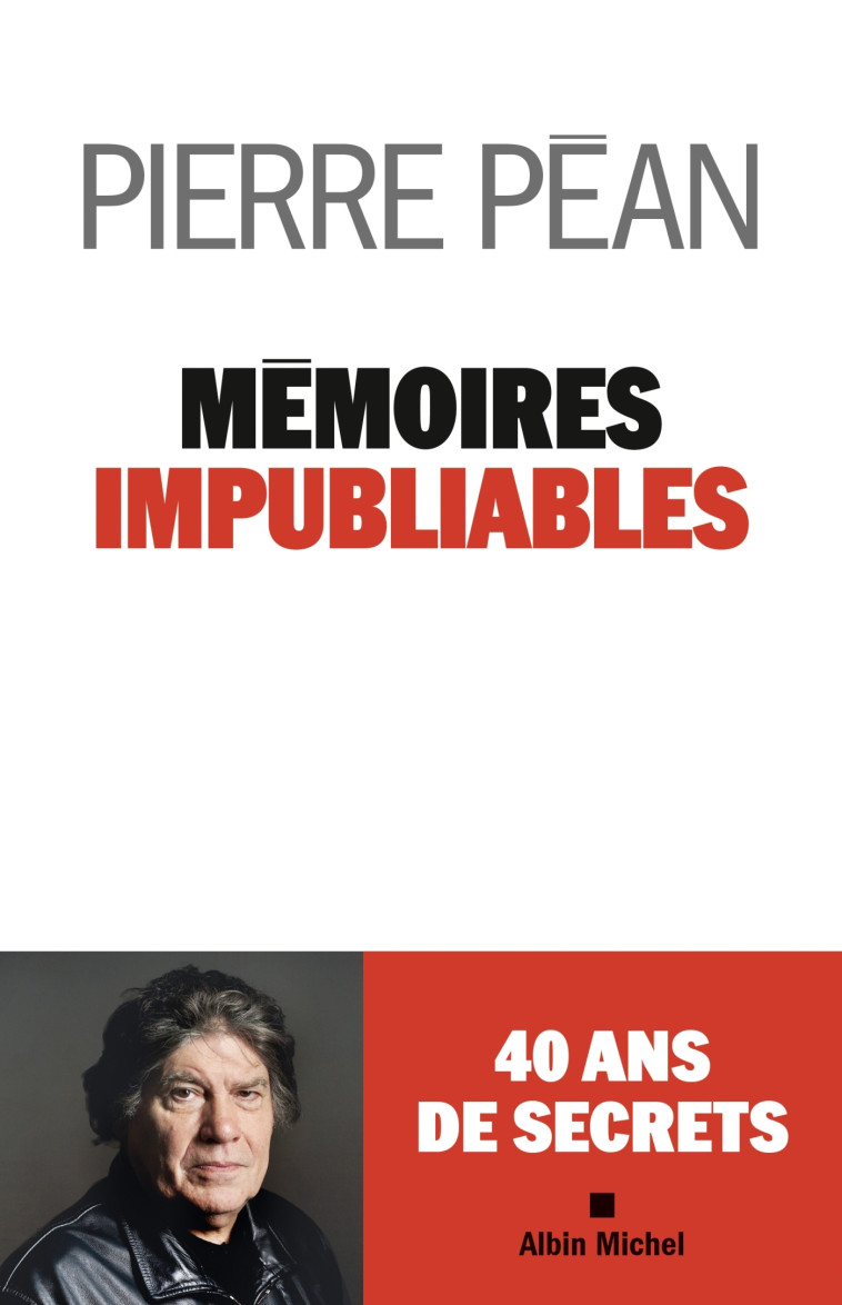 Mémoires impubliables - Pierre Péan - ALBIN MICHEL