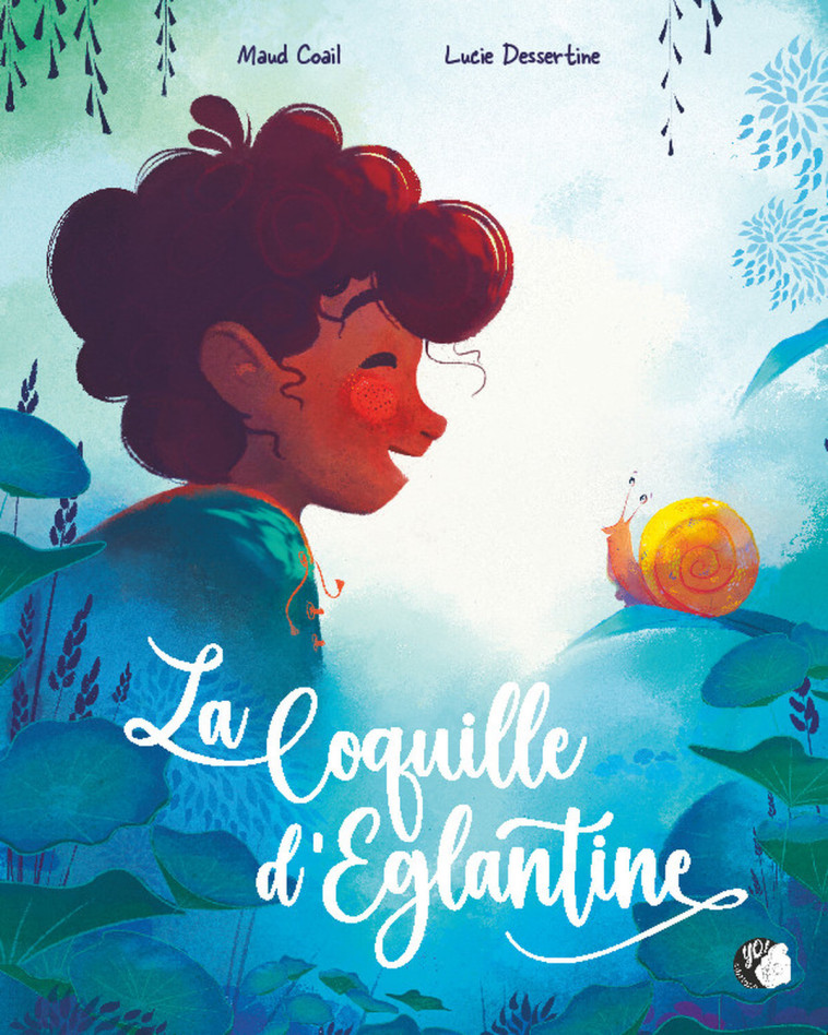 La Coquille d'Eglantine - Maud Coail, Lucie Dessertine - YO EDITIONS