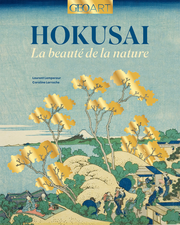 Hokusai -  Collectif, Caroline Larroche, Laurent LEMPEREUR - MUSEE IDEAL