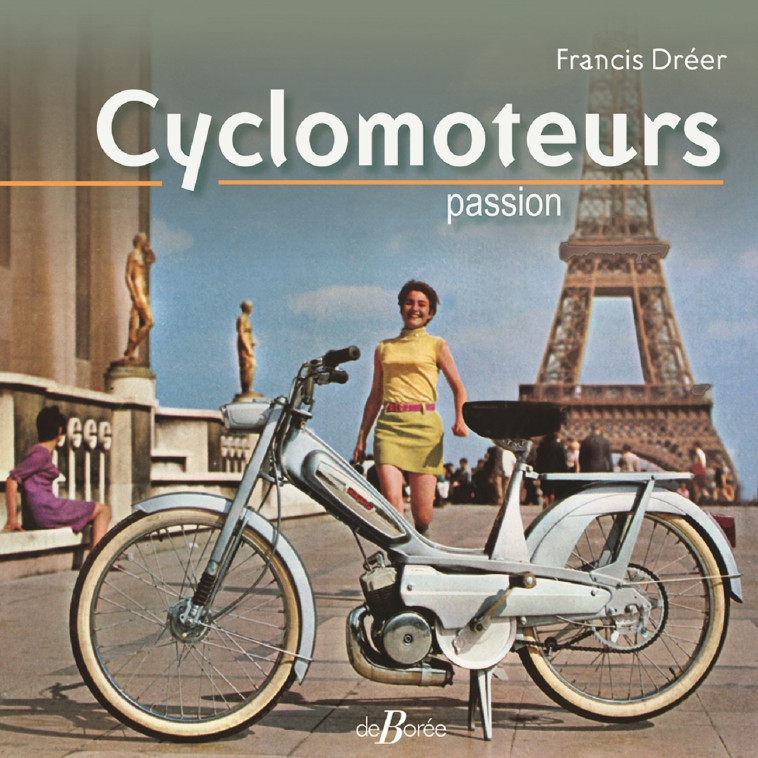 Cyclomoteurs passion - Francis Dreer - DE BOREE