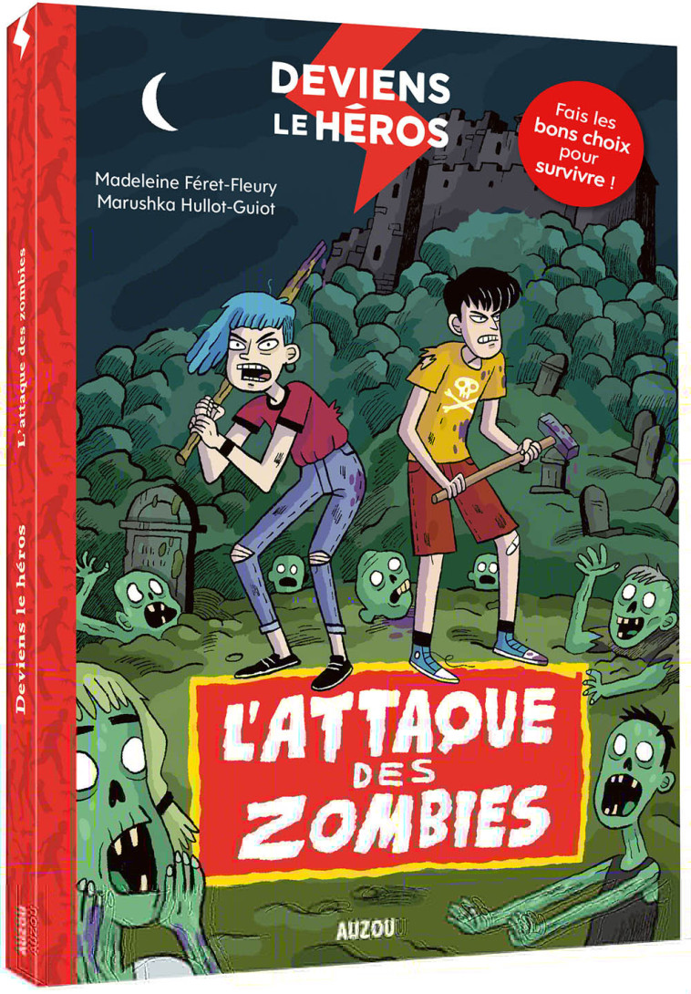 DEVIENS LE HÉROS - L'ATTAQUE DES ZOMBIES - Madeleine FERET FLEURY, Marushka Hullot-Guiot, Claudia Petrazzi - AUZOU