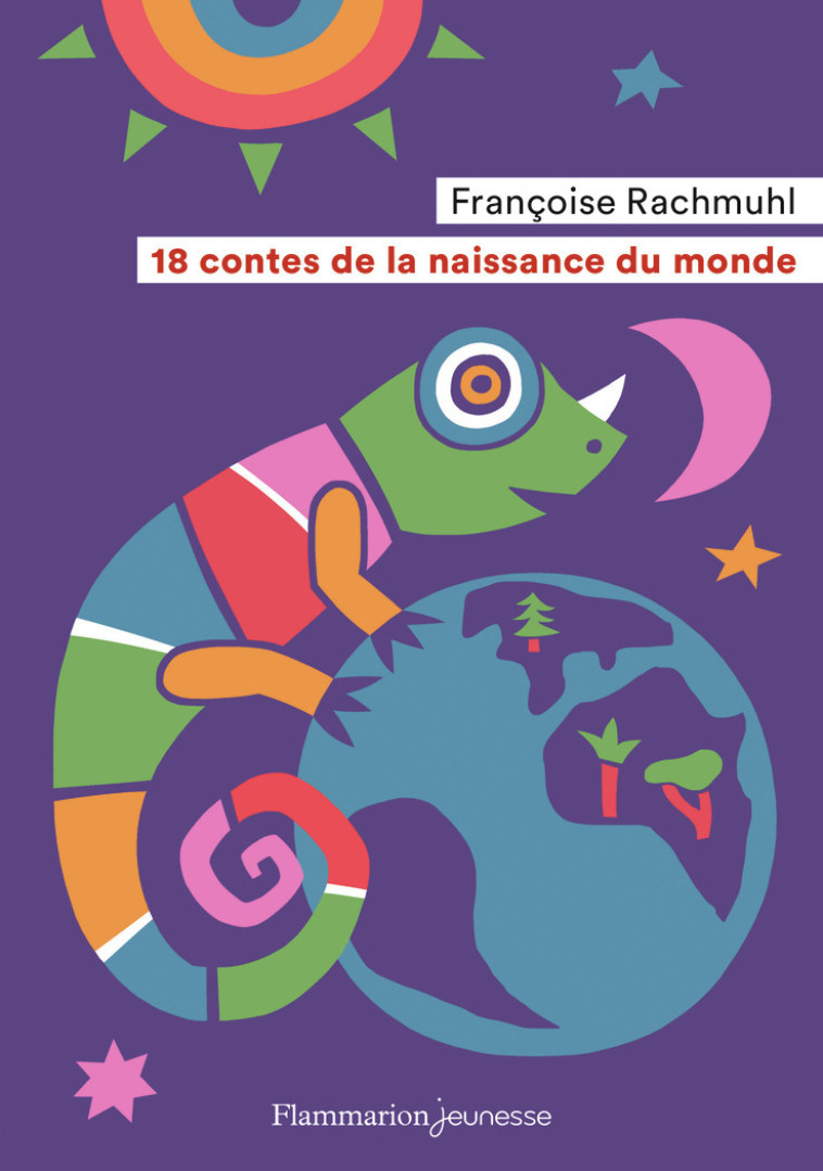 18 contes de la naissance du monde - Françoise Rachmuhl - FLAM JEUNESSE