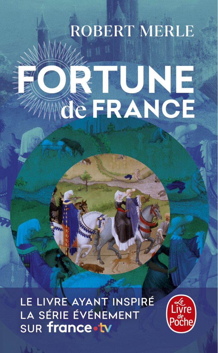 Fortune de France (Fortune de France , Tome 1) - Robert Merle - LGF