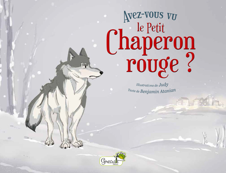 Avez-vous vu le Petit Chaperon rouge ? -  B. ATANIAN,  Judy - GRENOUILLE