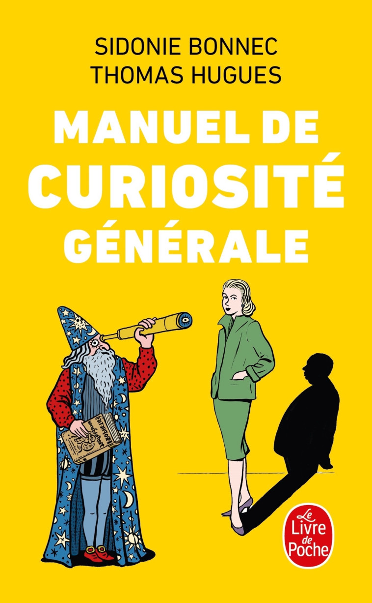 Manuel de curiosité générale - Thomas Hugues, Sidonie Bonnec - LGF