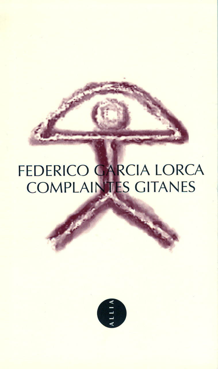 Complaintes gitanes - Bilingue français/espagnol - Federico GARCIA LORCA, Line AMSELEM - ALLIA