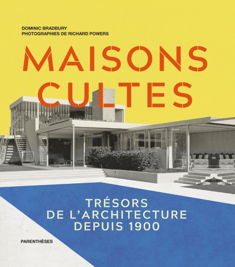 MAISONS CULTES - TRESORS DE L'ARCHITECTURE DEPUIS 1900 - Dominic Bradbury, Richard Powers - PARENTHESES