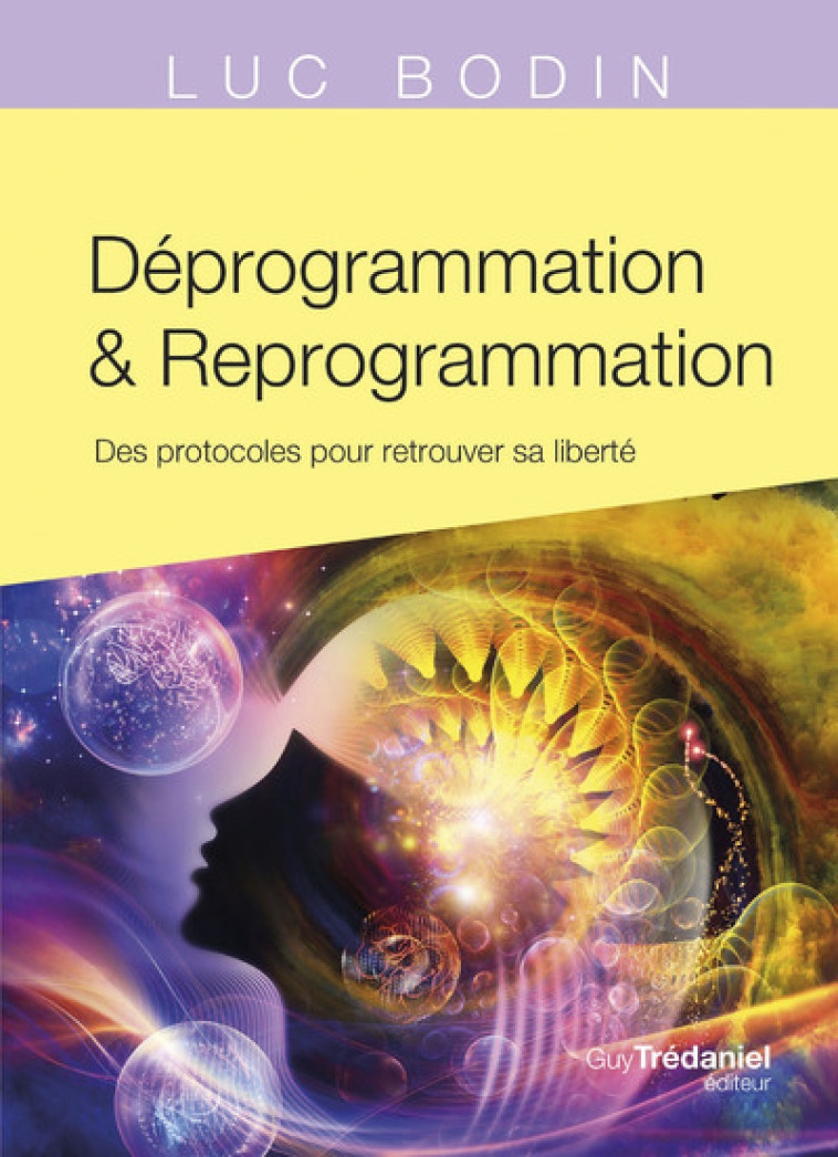 Déprogrammation et Reprogrammation - Des protocoles pour retrouver sa liberté - Luc Bodin - TREDANIEL