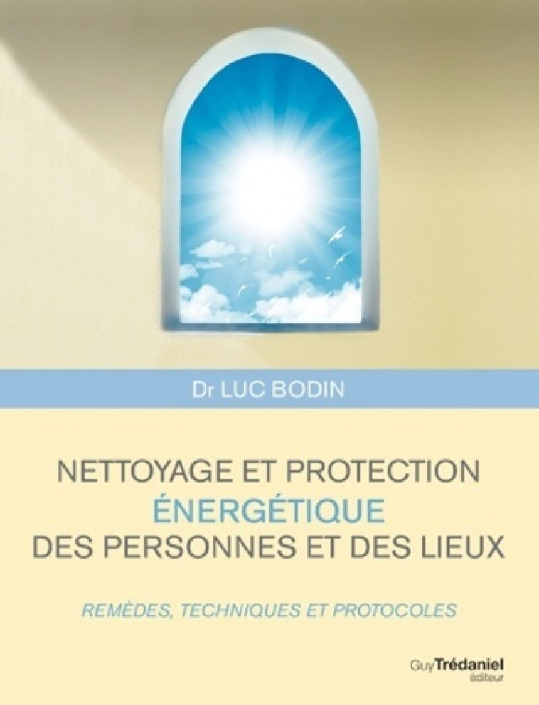 Nettoyage et protection énergétique des personnes et des lieux - Luc Bodin - TREDANIEL