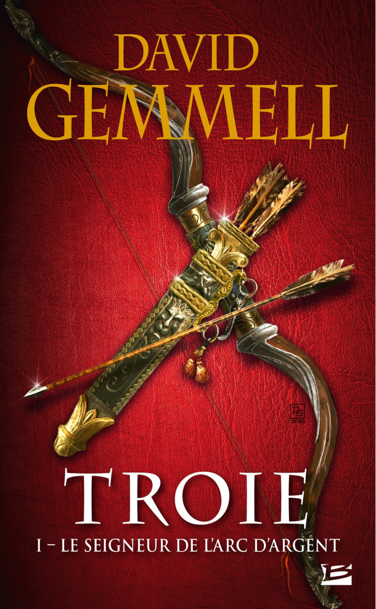 Troie, T1 : Le Seigneur de l'Arc d'argent - David Gemmell - BRAGELONNE