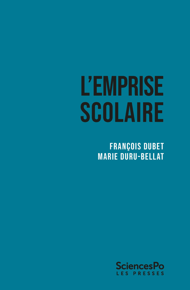 L'emprise scolaire - Quand trop d'école tue l'éducation - François Dubet, Marie Duru-Bellat - SCIENCES PO