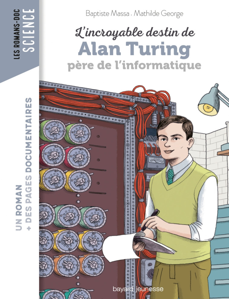 L'incroyable destin d'Alan Turing, père de l'informatique - Mathilde George, Baptiste MASSA - BAYARD JEUNESSE