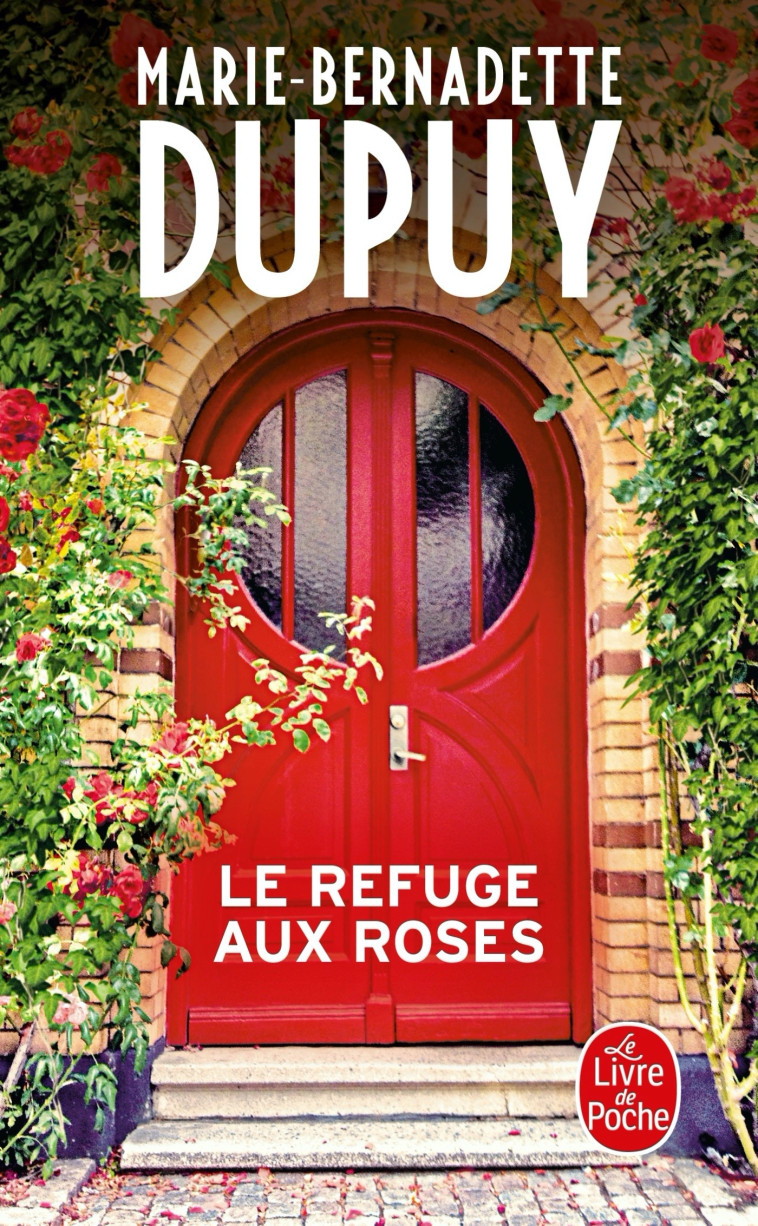 Le Refuge aux roses - Marie-Bernadette Dupuy - LGF