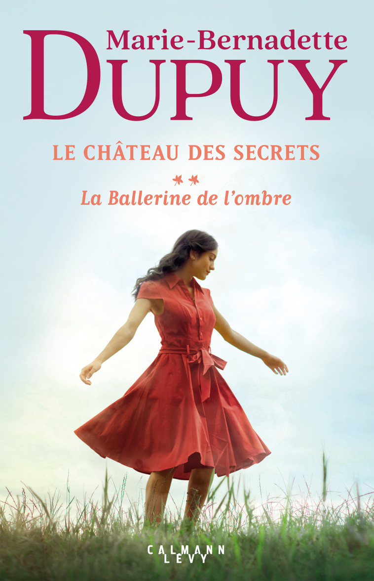 Le Château des secrets, T2 - La Ballerine de l'ombre - Marie-Bernadette Dupuy - CALMANN-LEVY