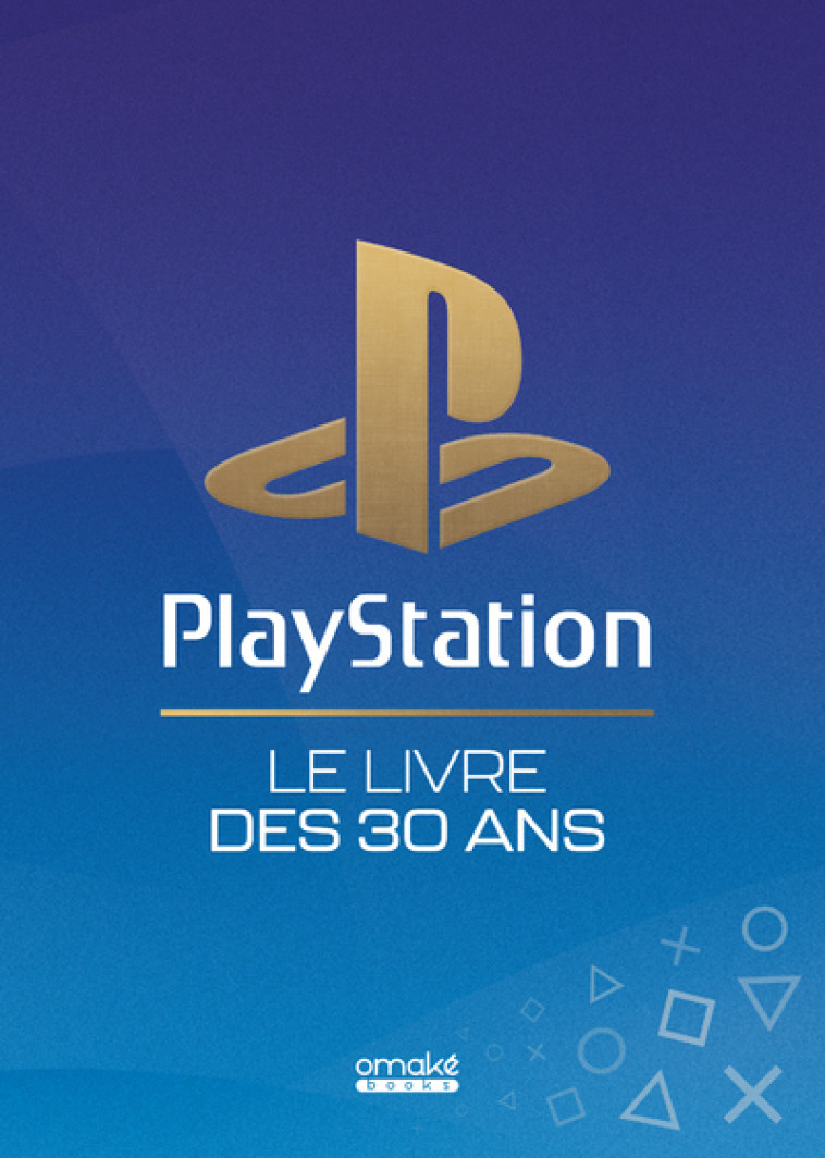 PlayStation Le Livre des 30 ans - Patrick HELLIO, Bruno Rocca, Régis MONTERRIN - OMAKE BOOKS