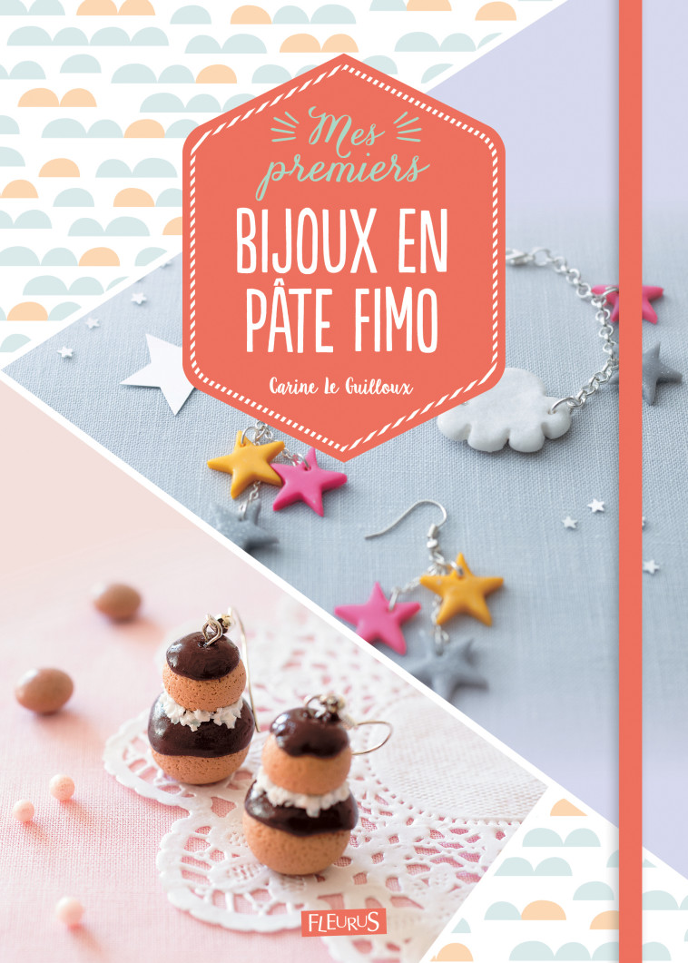 Mes premiers bijoux en pâte Fimo - Carine Le Guilloux - FLEURUS