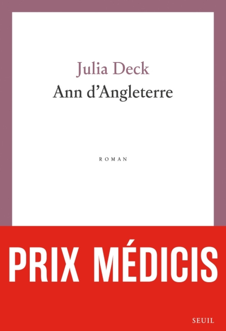 Ann d'Angleterre - Prix Médicis 2024 - Julia Deck - SEUIL