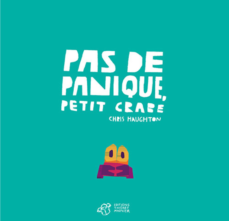 Pas de panique, Petit Crabe - Chris Haughton - THIERRY MAGNIER