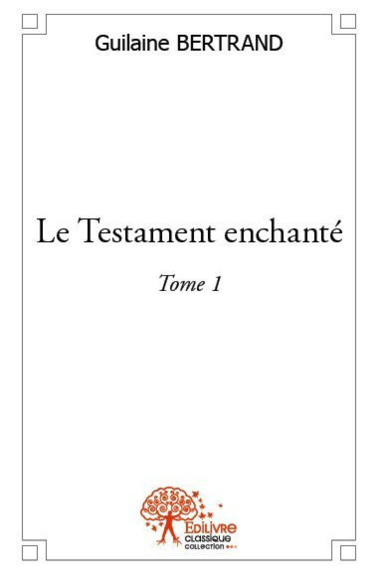 Le testament enchanté - Guilaine Bertrand - EDILIVRE