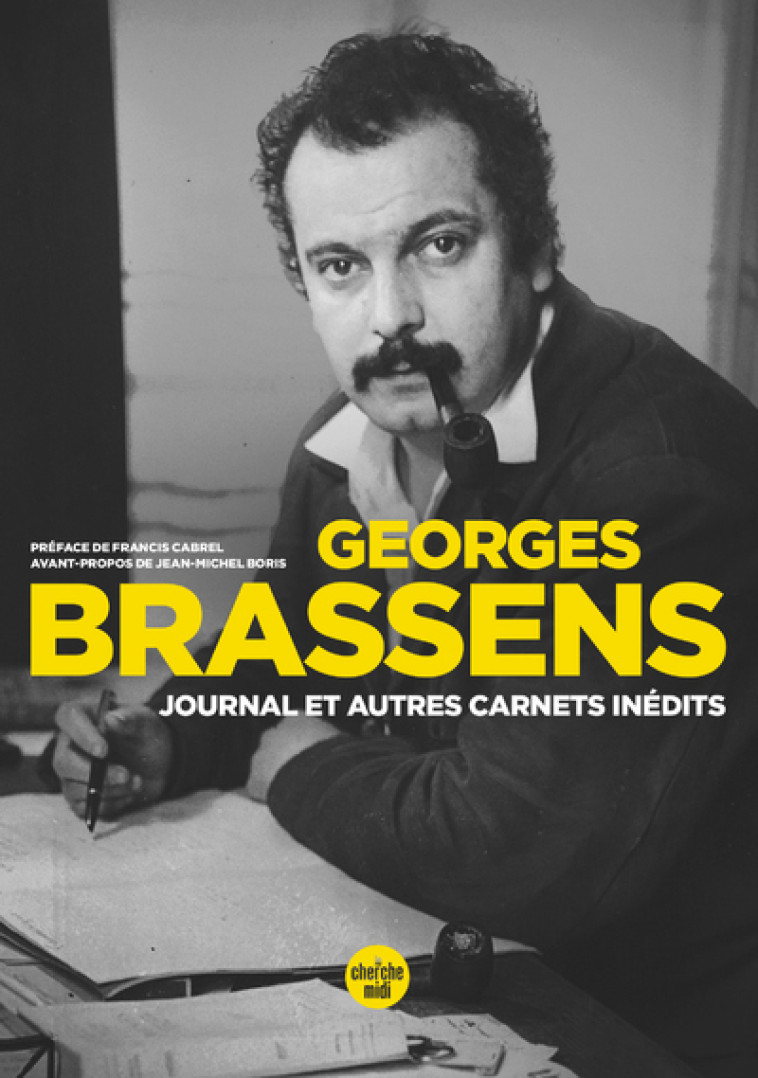 Journal et autres carnets inédits - GEORGES BRASSENS, Francis Cabrel, Jean-Michel Boris, Jean-Paul Liégeois - CHERCHE MIDI