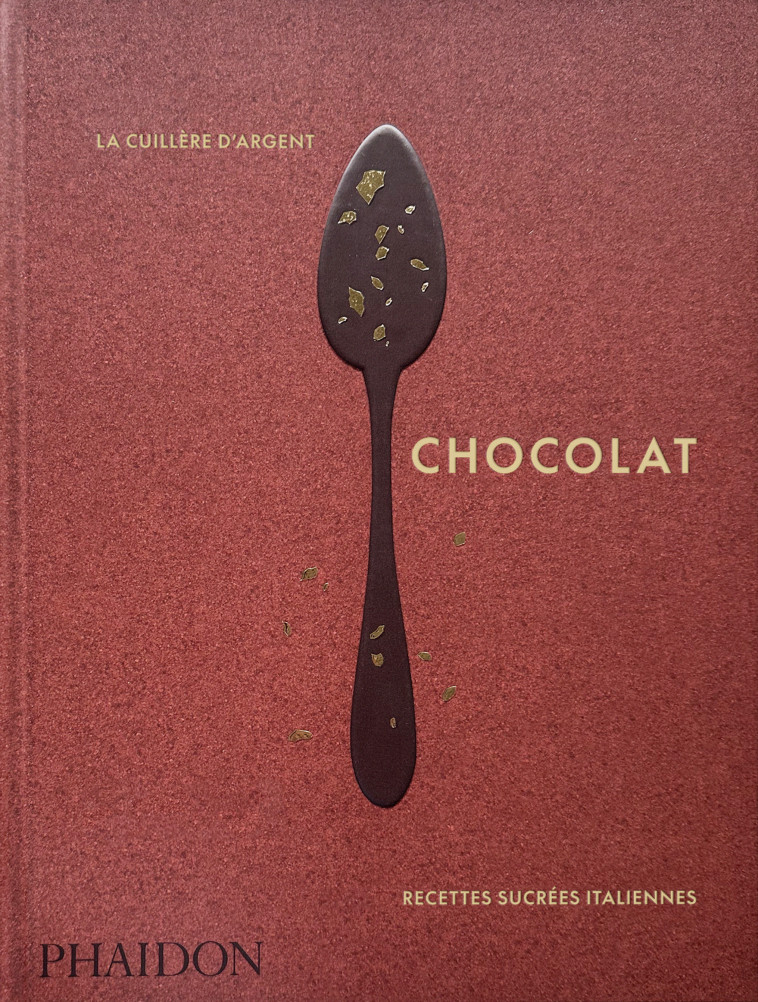 La cuillère d’argent : chocolat -  PHAIDON - PHAIDON FRANCE