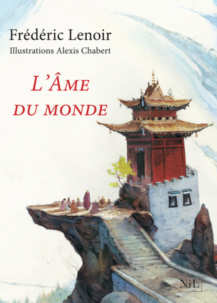 L'âme du monde - Edition illustrée - - Frédéric Lenoir, Alexis Chabert - NIL