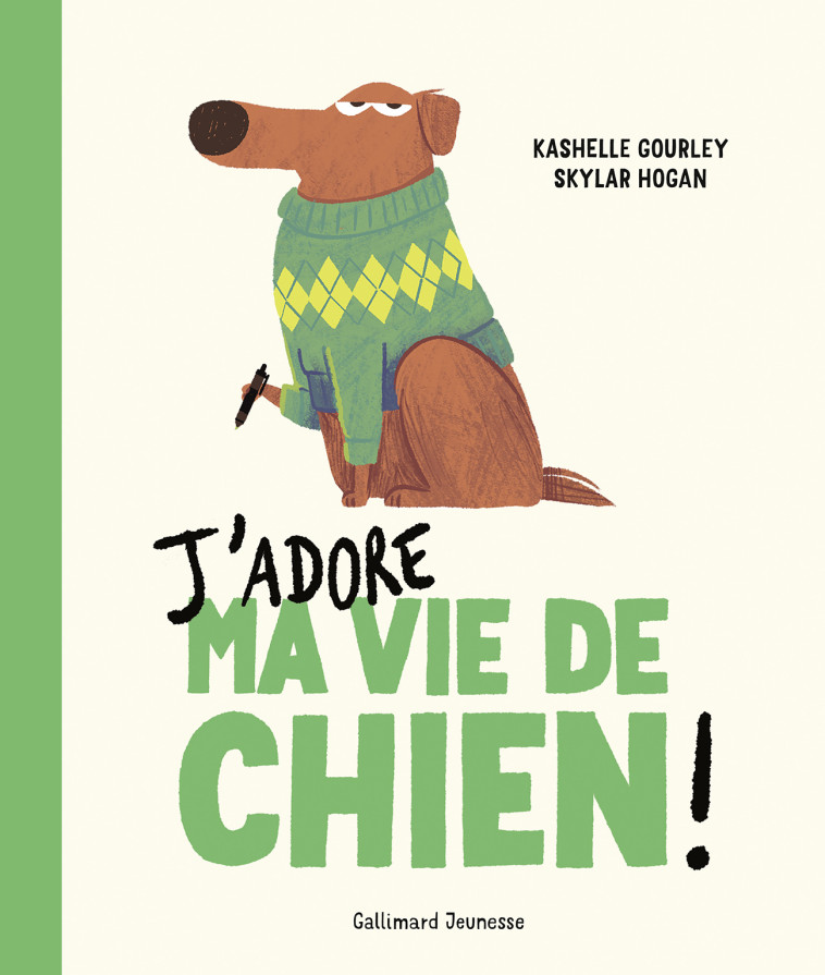 J'adore ma vie de chien - Kashelle Gourley, Skylar Hogan, Emmanuel Gros, Kashelle Gourley, Skylar Hogan, Emmanuel Gros - GALLIMARD JEUNE