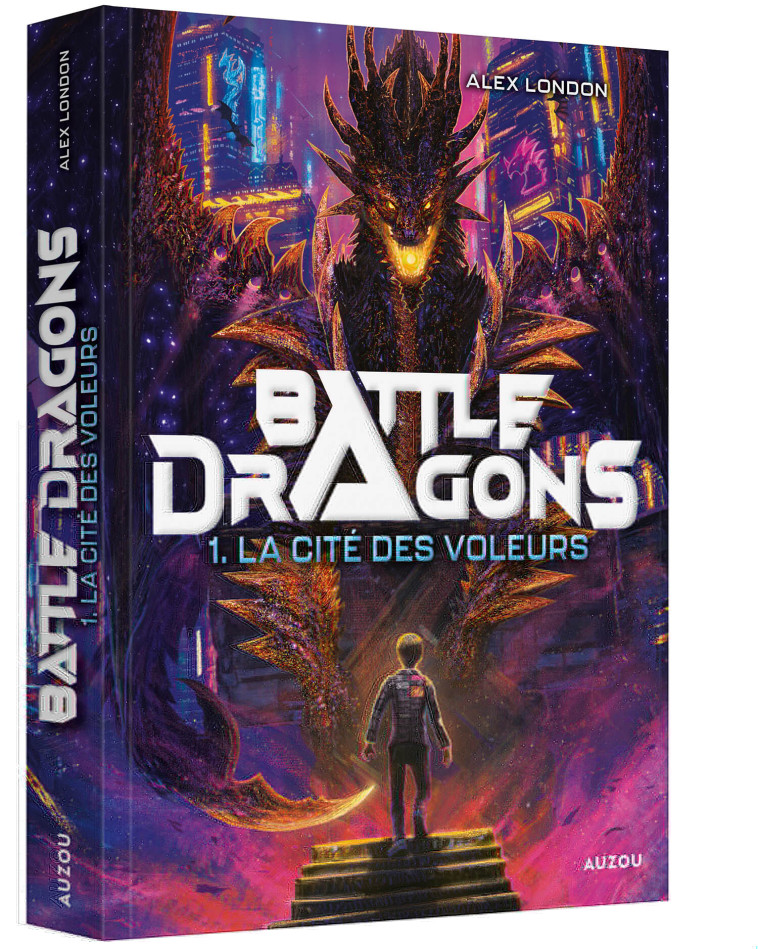 BATTLE DRAGONS - TOME 1 - LA CITÉ DES VOLEURS - Alex LONDON, Aude Carlier - AUZOU