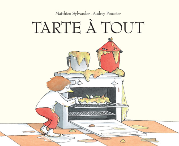 Tarte à tout - Matthieu Sylvander, Audrey Poussier - EDL